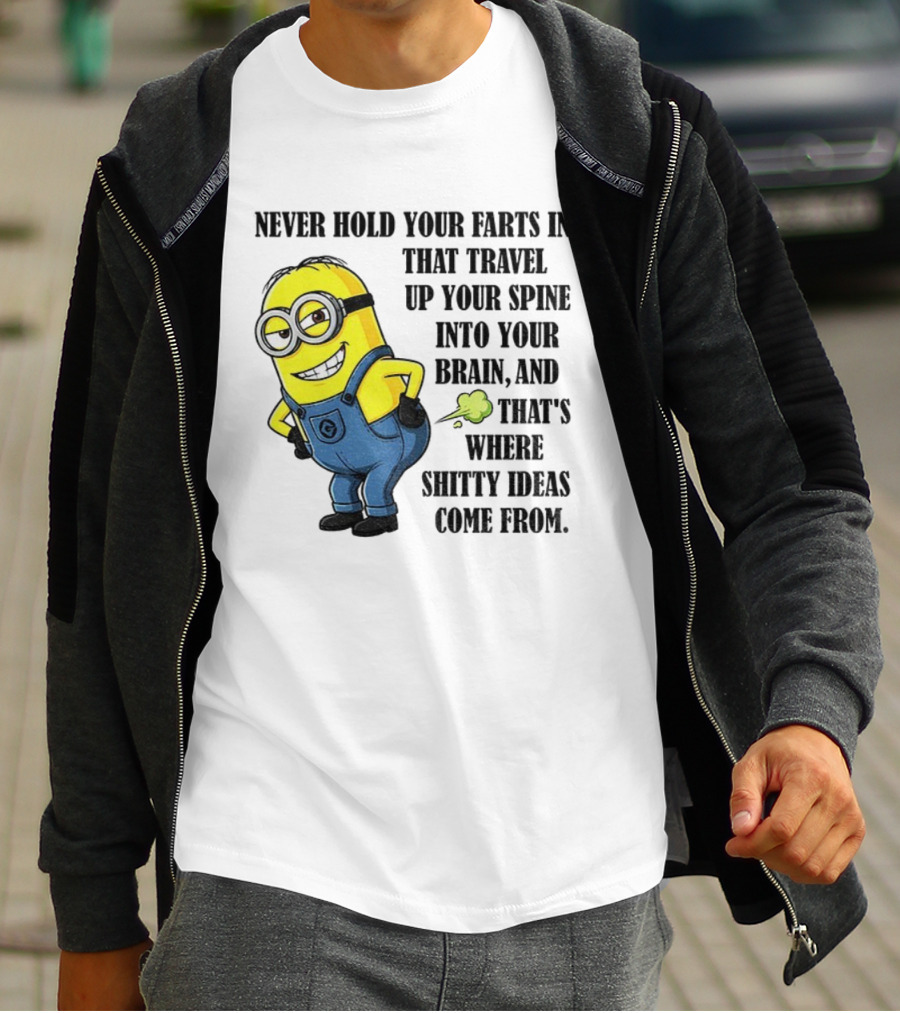 Minion Never Hold Your Farts In Funny Quote Humorous Saying T-Shirt