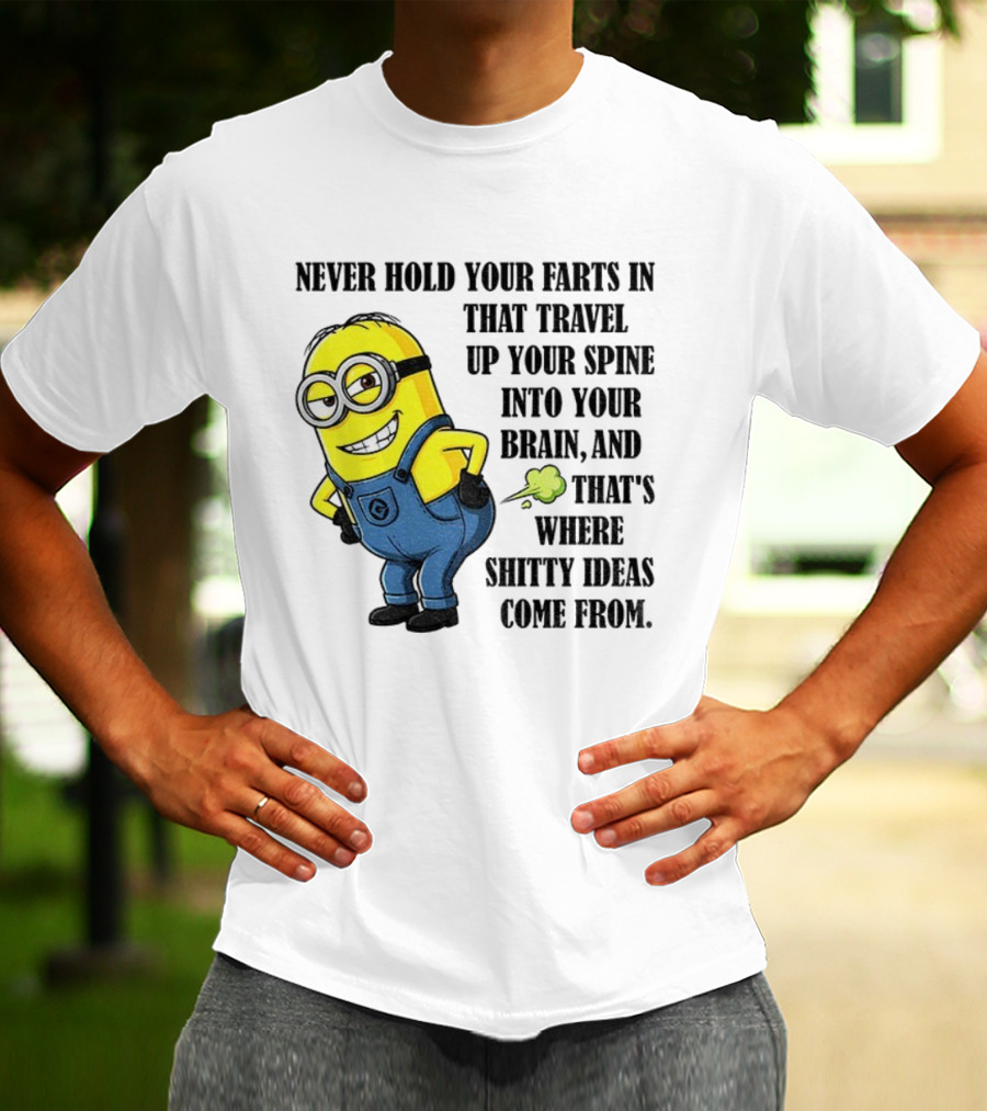 Minion Never Hold Your Farts In Funny Quote Humorous Saying T-Shirt