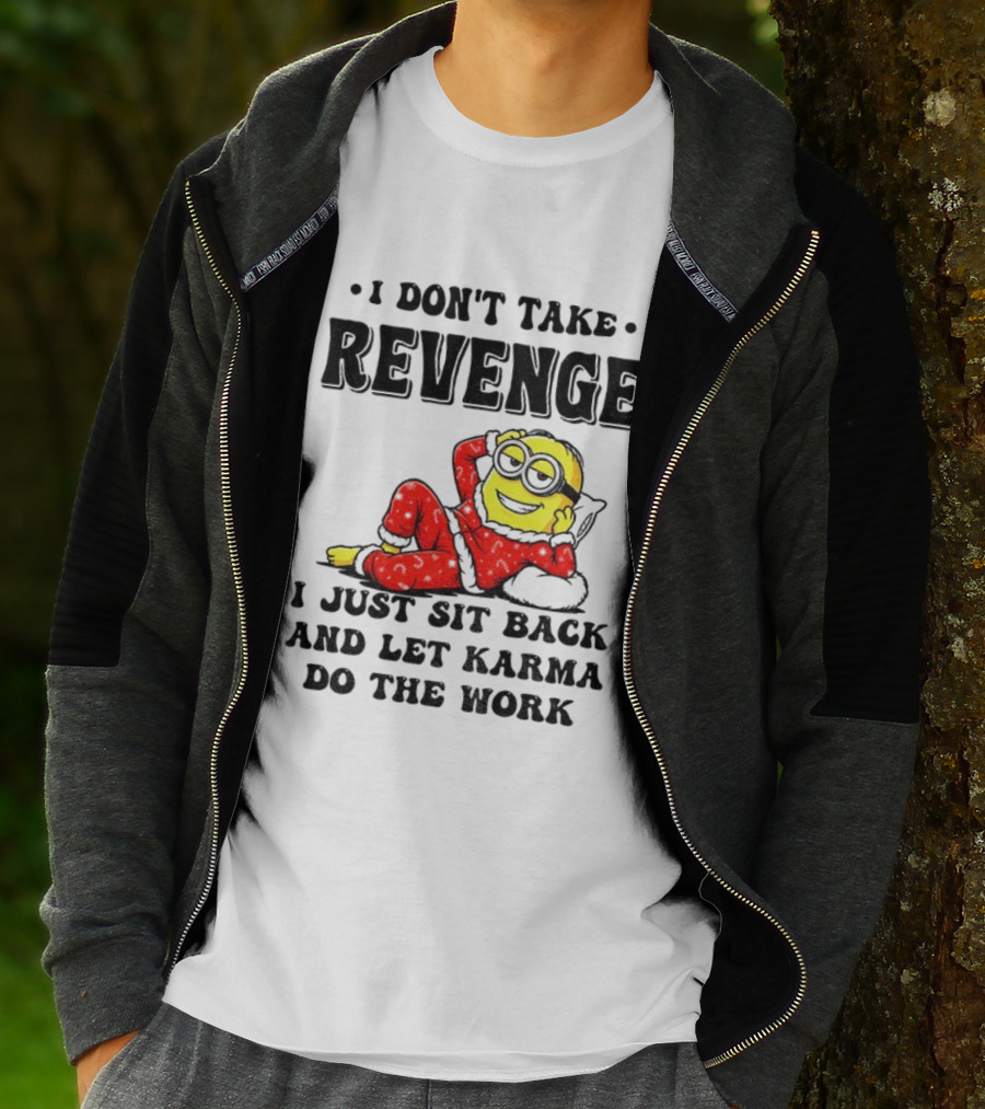 Minion Christmas I Don’t Take Revenge I Just Sit Back And Let Karma Do The Work T-Shirt
