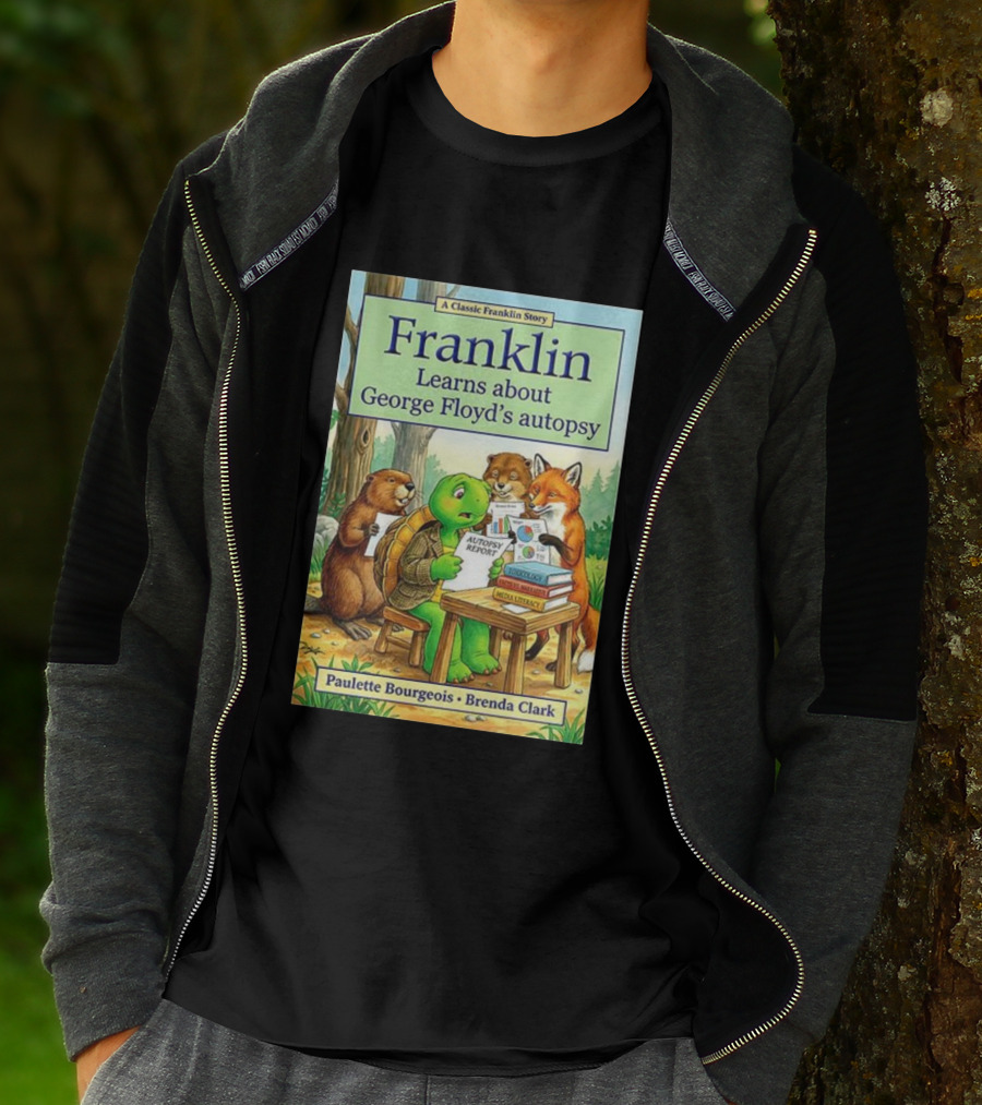 Franklin Learns About George Floyd's Autopsy Report Classic Story By Paulette Bourgeois And Brenda Clark T-Shirt