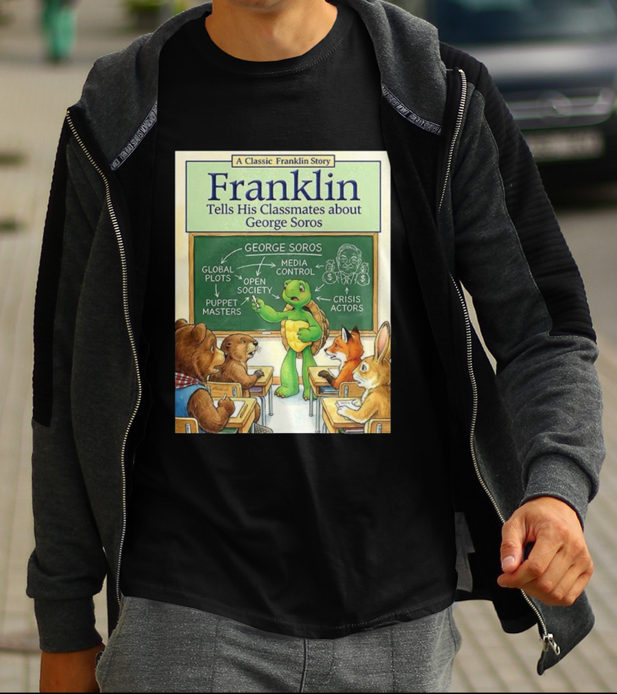 Franklin Tells His Classmates About George Soros Open Society And Media Control T-Shirt