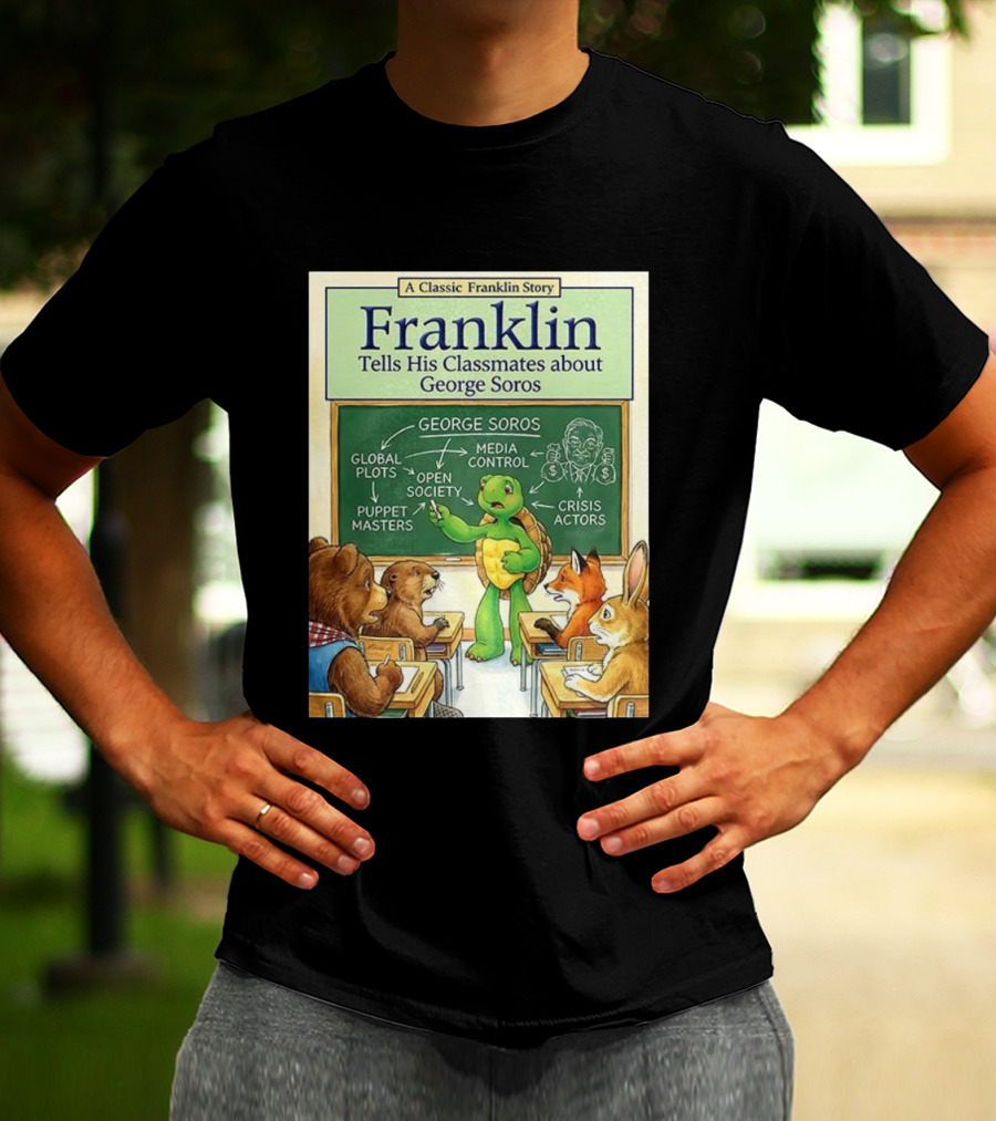 Franklin Tells His Classmates About George Soros Open Society And Media Control T-Shirt