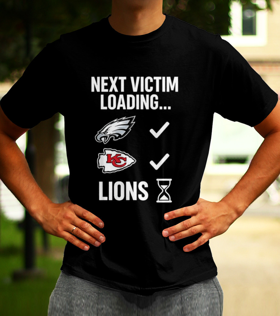 Next Victim Loading Eagles Chiefs Lions Hourglass T-Shirt