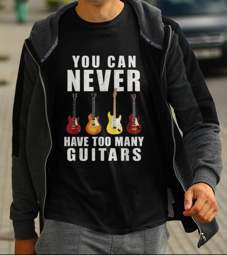 You Can Never Have Too Many Guitars Electric Guitar Collection T-Shirt