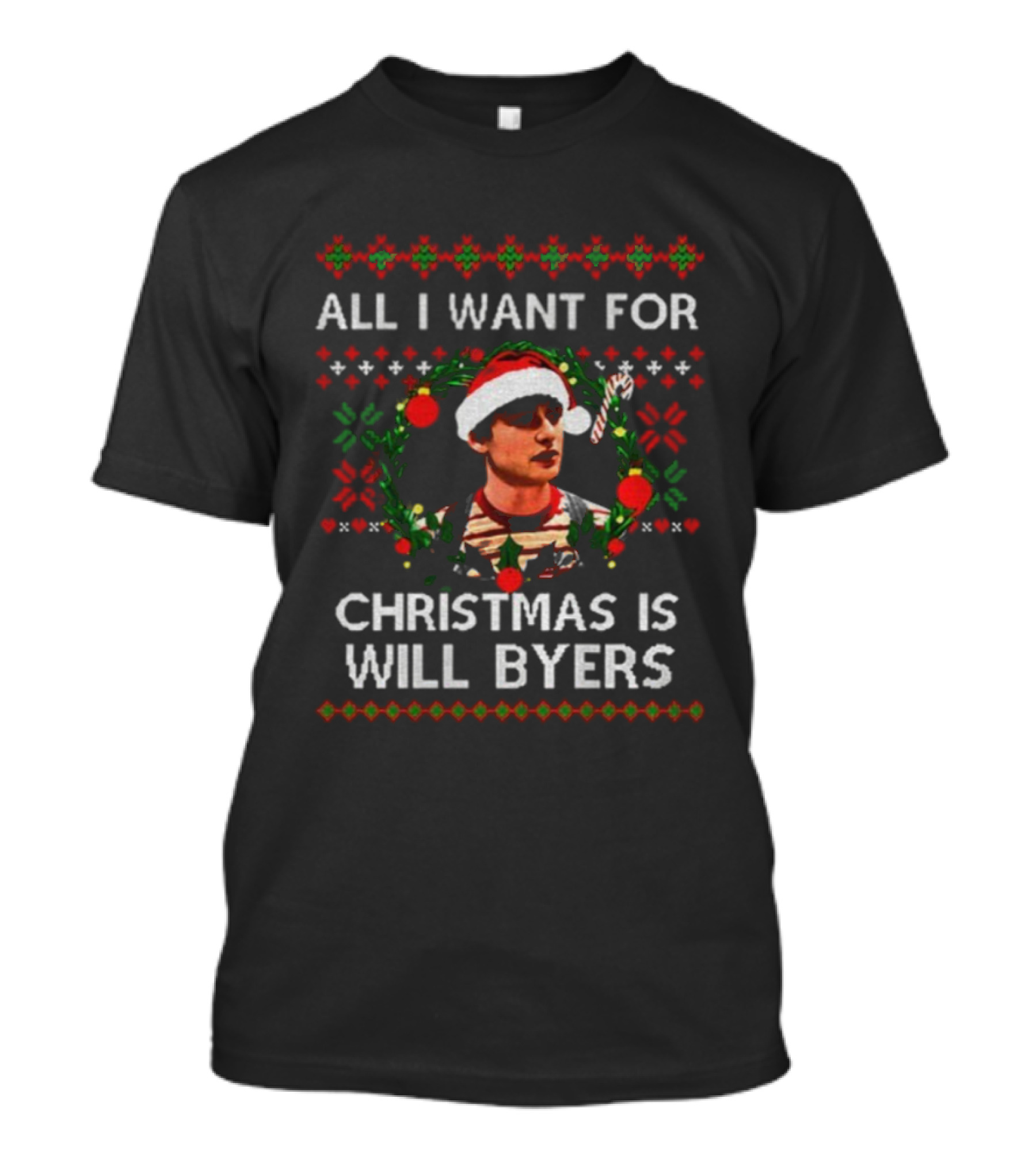 All I Want For Christmas Is Will Byers Stranger Things Ugly Xmas Sweater T-Shirt
