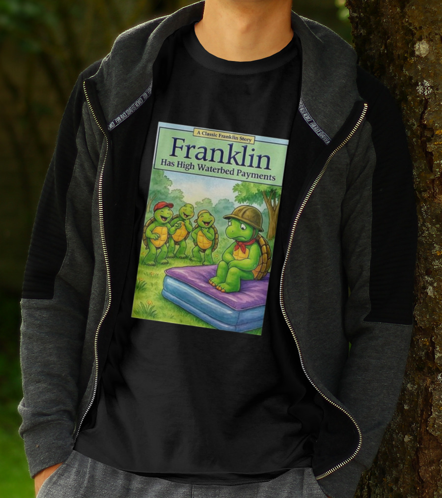 A Classic Franklin Story Turtle Franklin Has High Waterbed Payments T-Shirt
