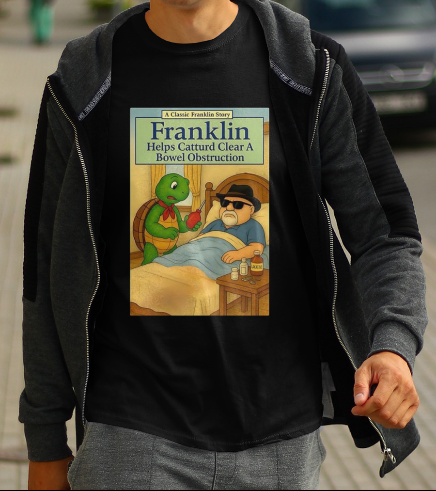 Franklin Helps Catturd Clear A Bowel Obstruction Classic Story T-Shirt