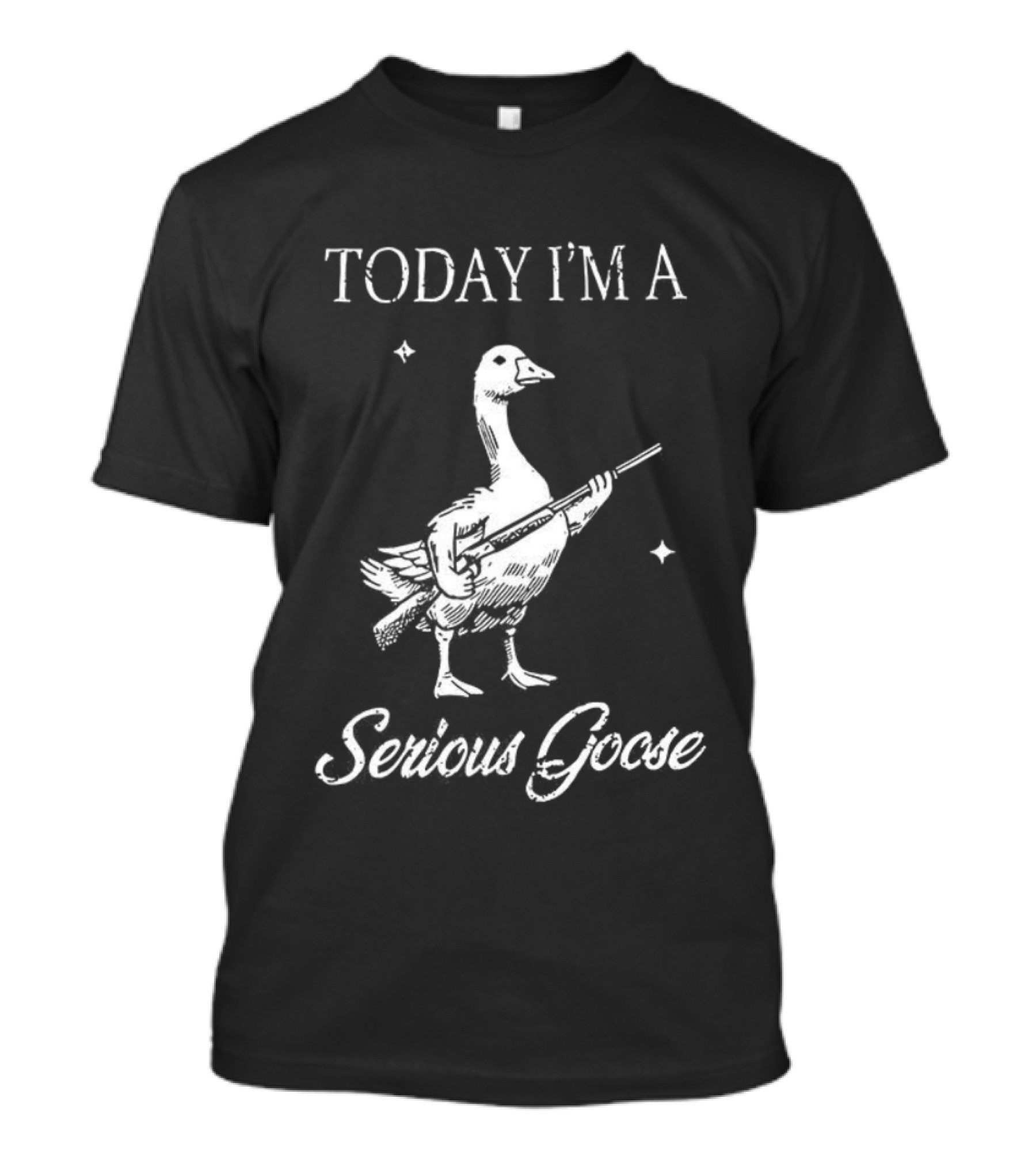 Today I'm A Serious Goose With Gun T-Shirt