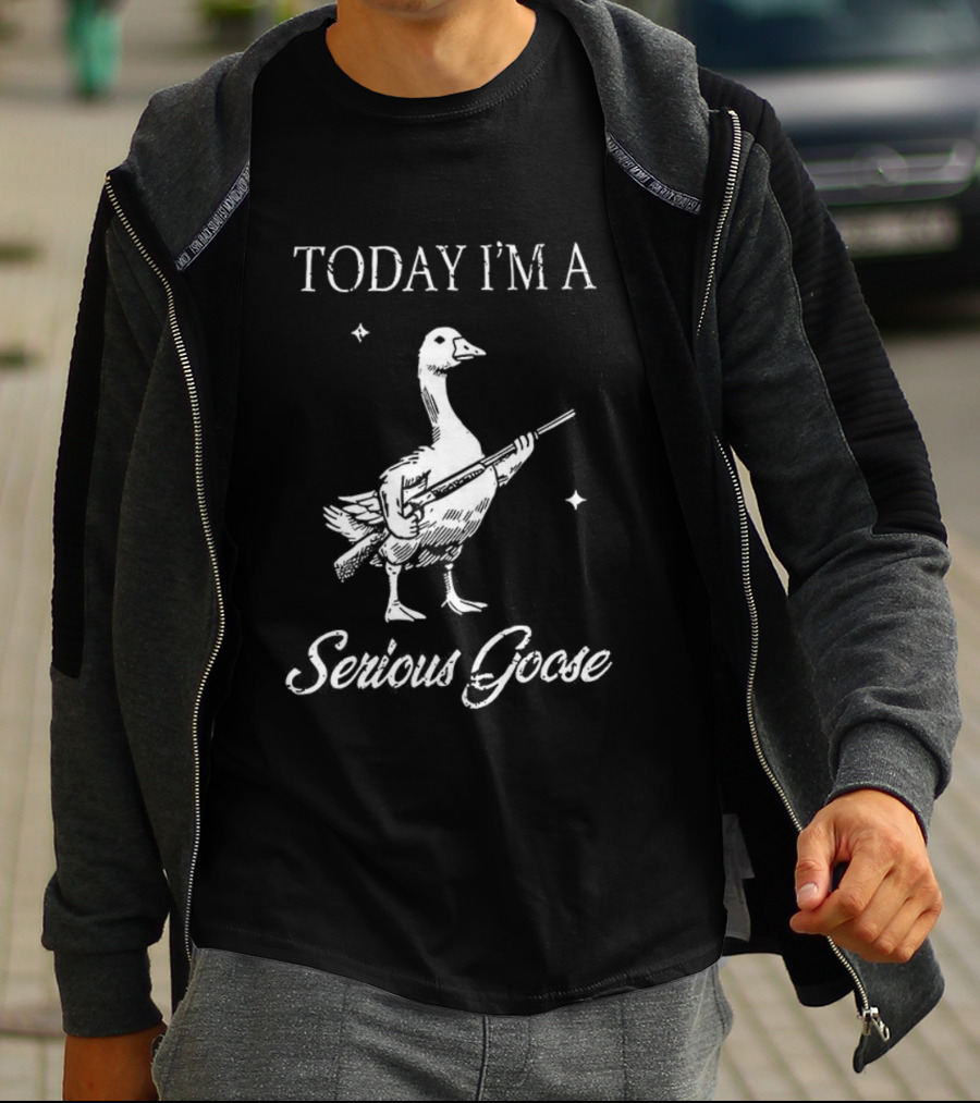 Today I'm A Serious Goose With Gun T-Shirt