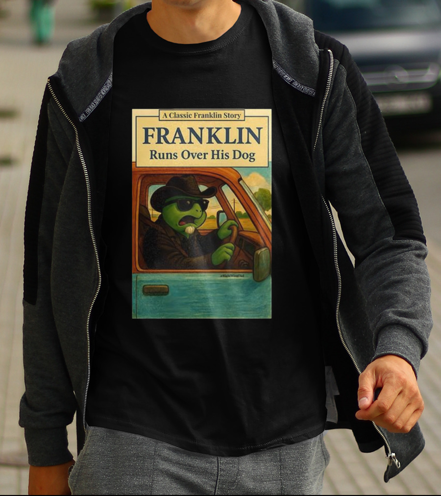 A Classic Franklin Story Franklin Runs Over His Dog T-Shirt