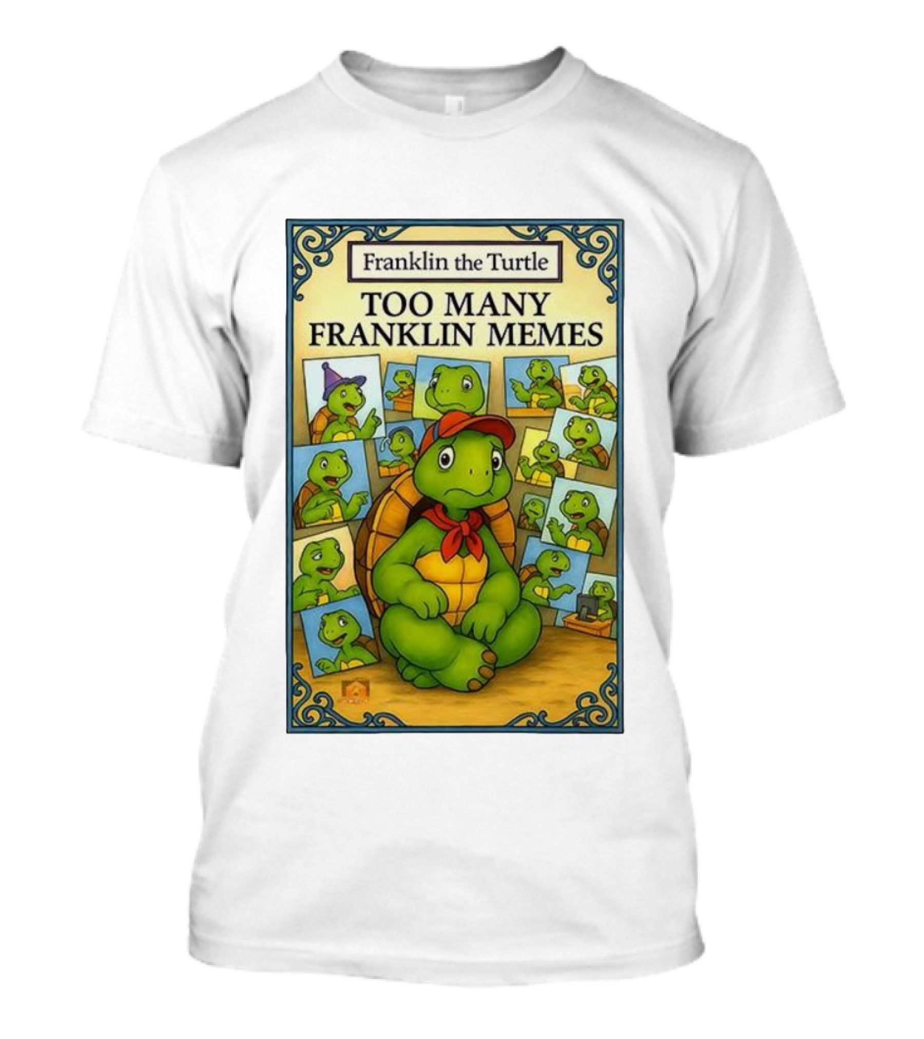 Franklin The Turtle Too Many Franklin Memes T-Shirt