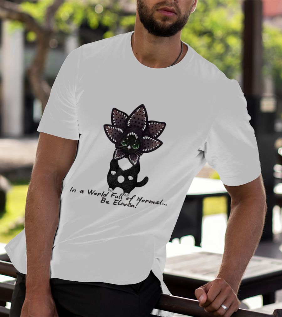 Demogorgon Cat Be Eleven In A World Full Of Normal T-Shirt