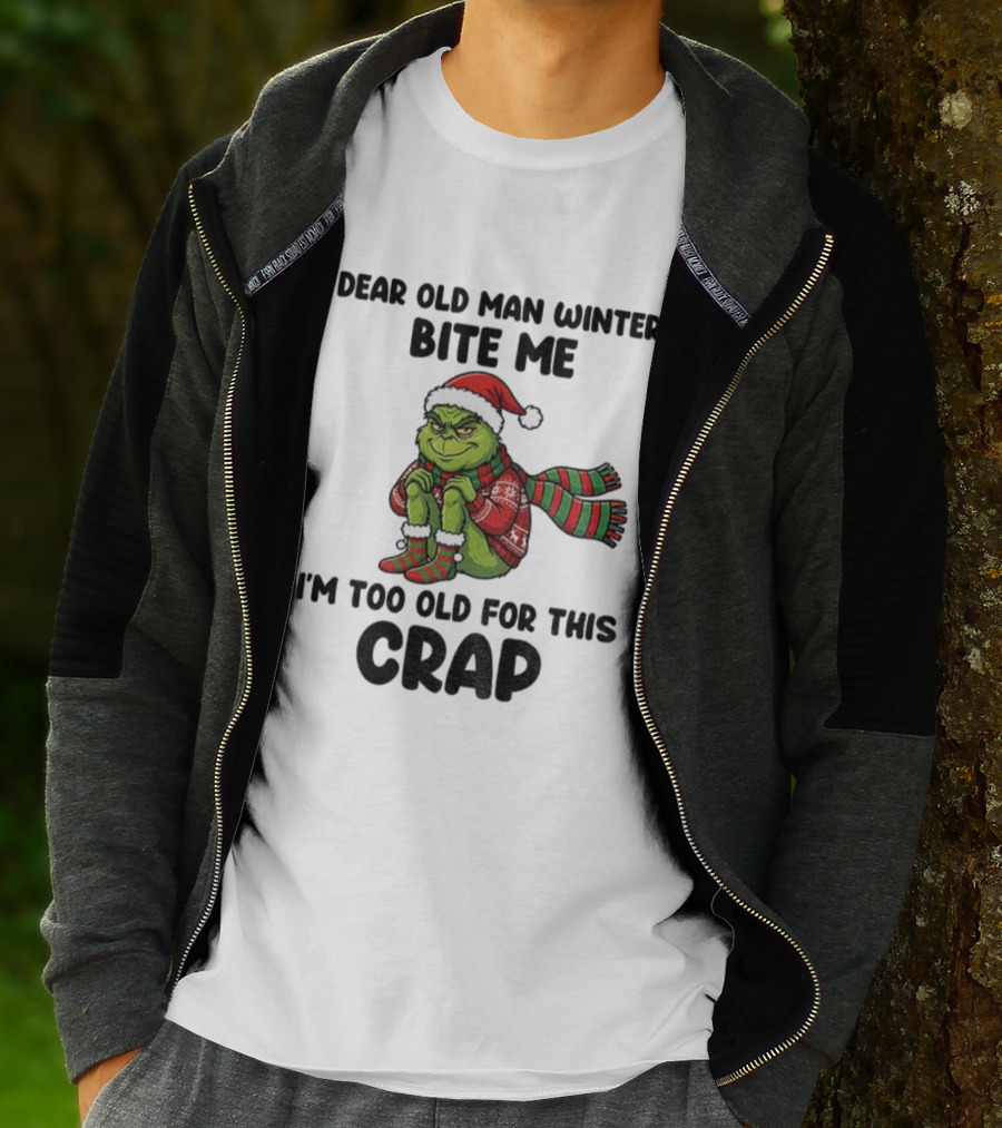 Grinch Dear Old Man Winter Bite Me I'm Too Old For This Crap Christmas T-Shirt
