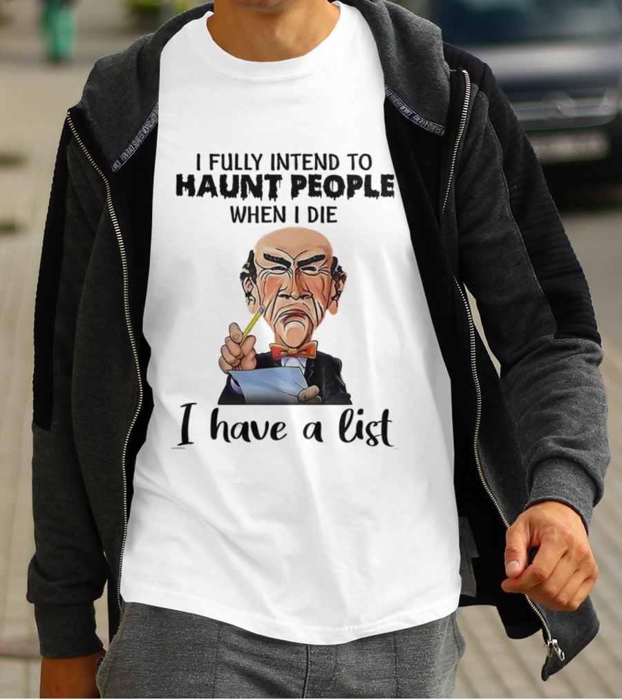 Jeff Dunham Walter Intend To Haunt People When I Die I Have A List T-Shirt
