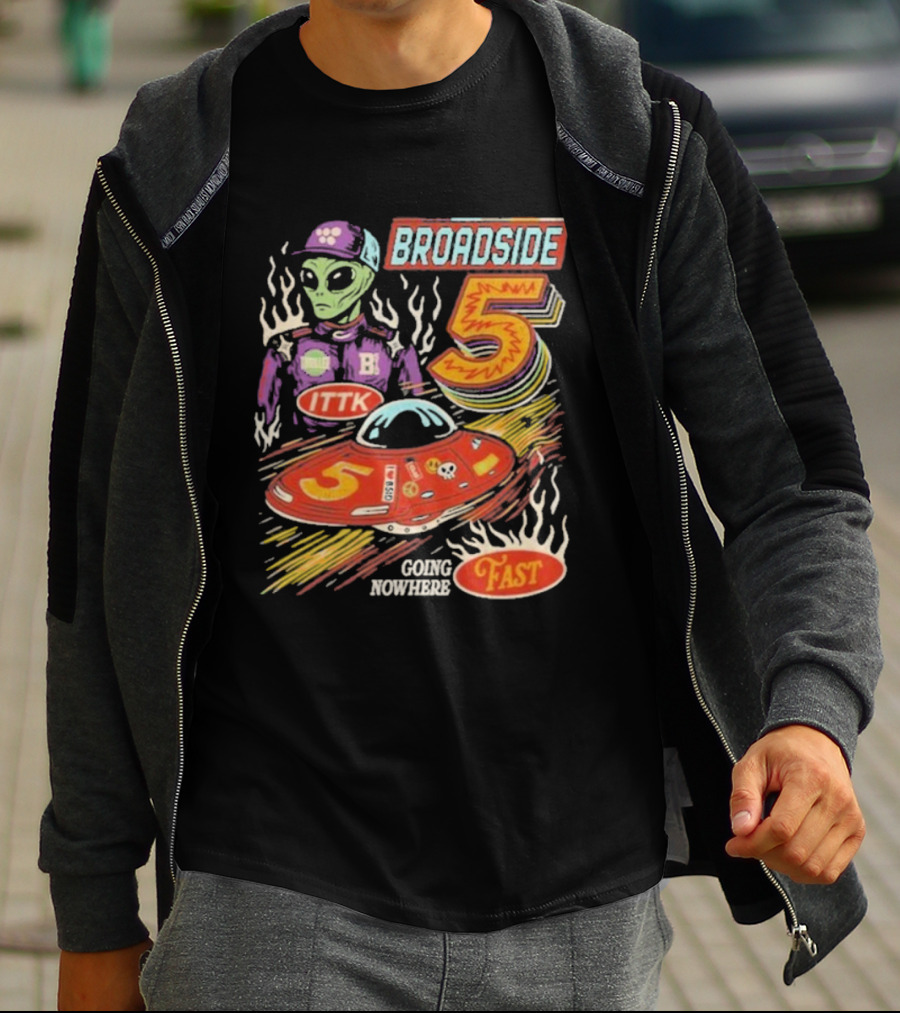 Broadside 5 Alien ITTK Going Nowhere Fast Nascar T-Shirt