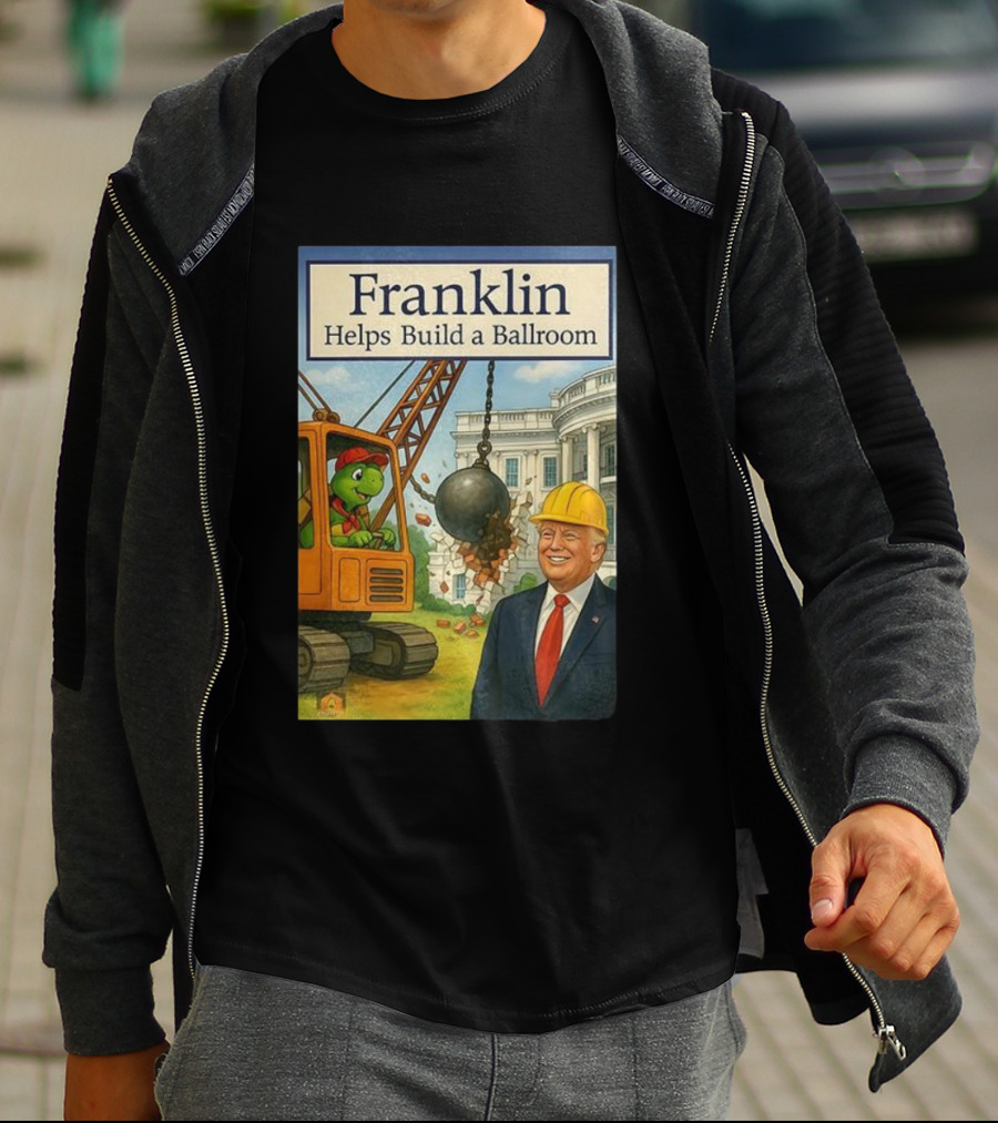 Franklin Helps Build A Ballroom With Crane And Hard Hat Worker T-Shirt