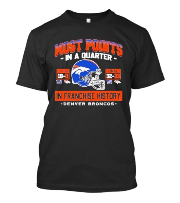 Denver Broncos Most Points In A Quarter Final 38-33 Franchise History Vs New York Giants T-Shirt
