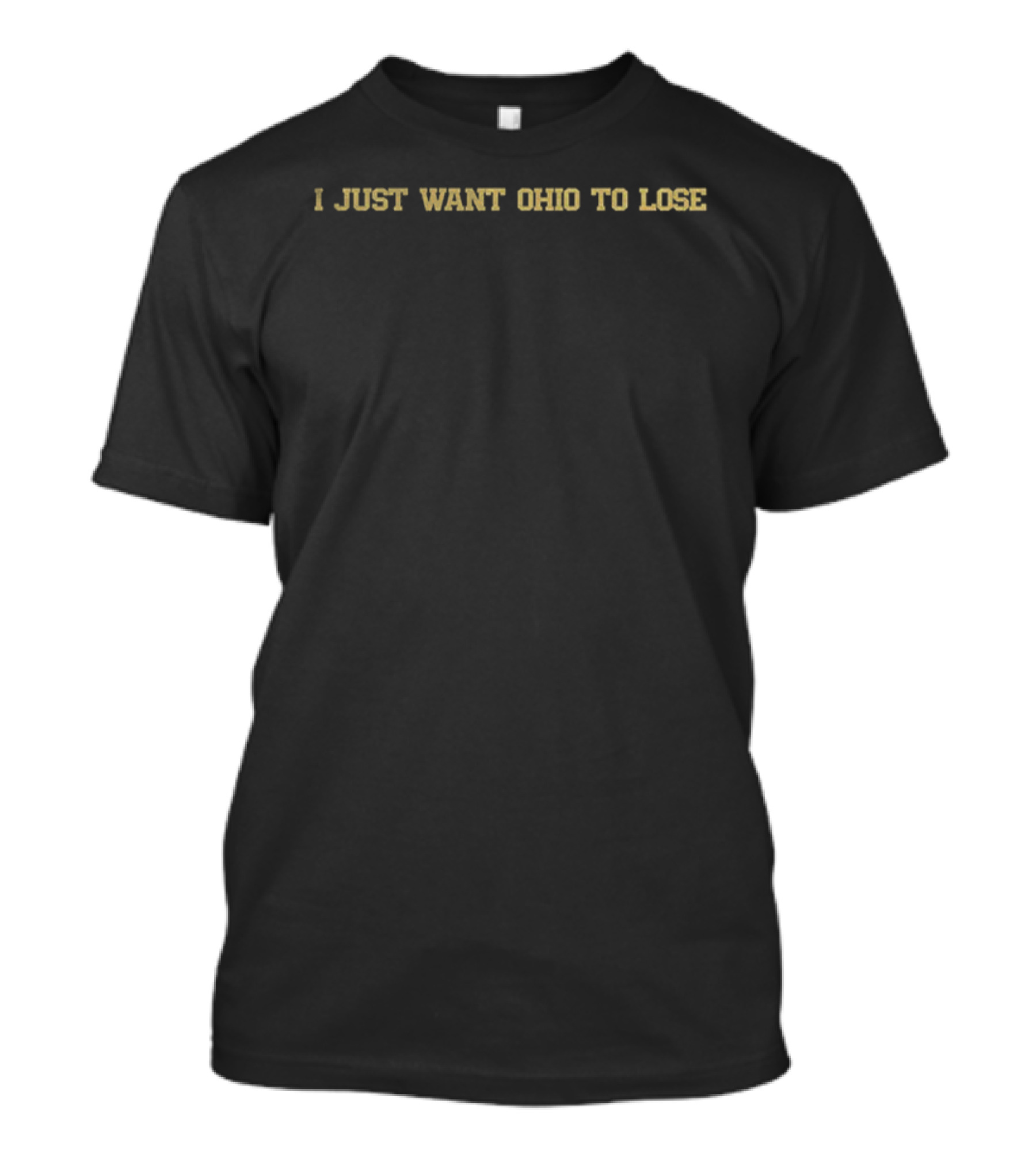 Michigan Wolverines Vs Ohio State Buckeyes Rivalry I Just Want Ohio To Lose T-Shirt