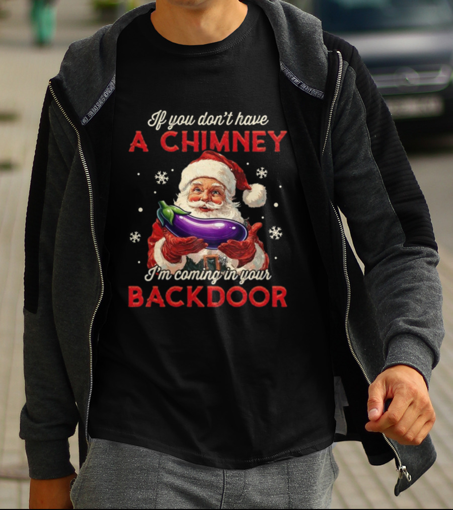 If You Dont Have A Chimney Santa Coming In Your Backdoor Christmas Eggplant T-Shirt