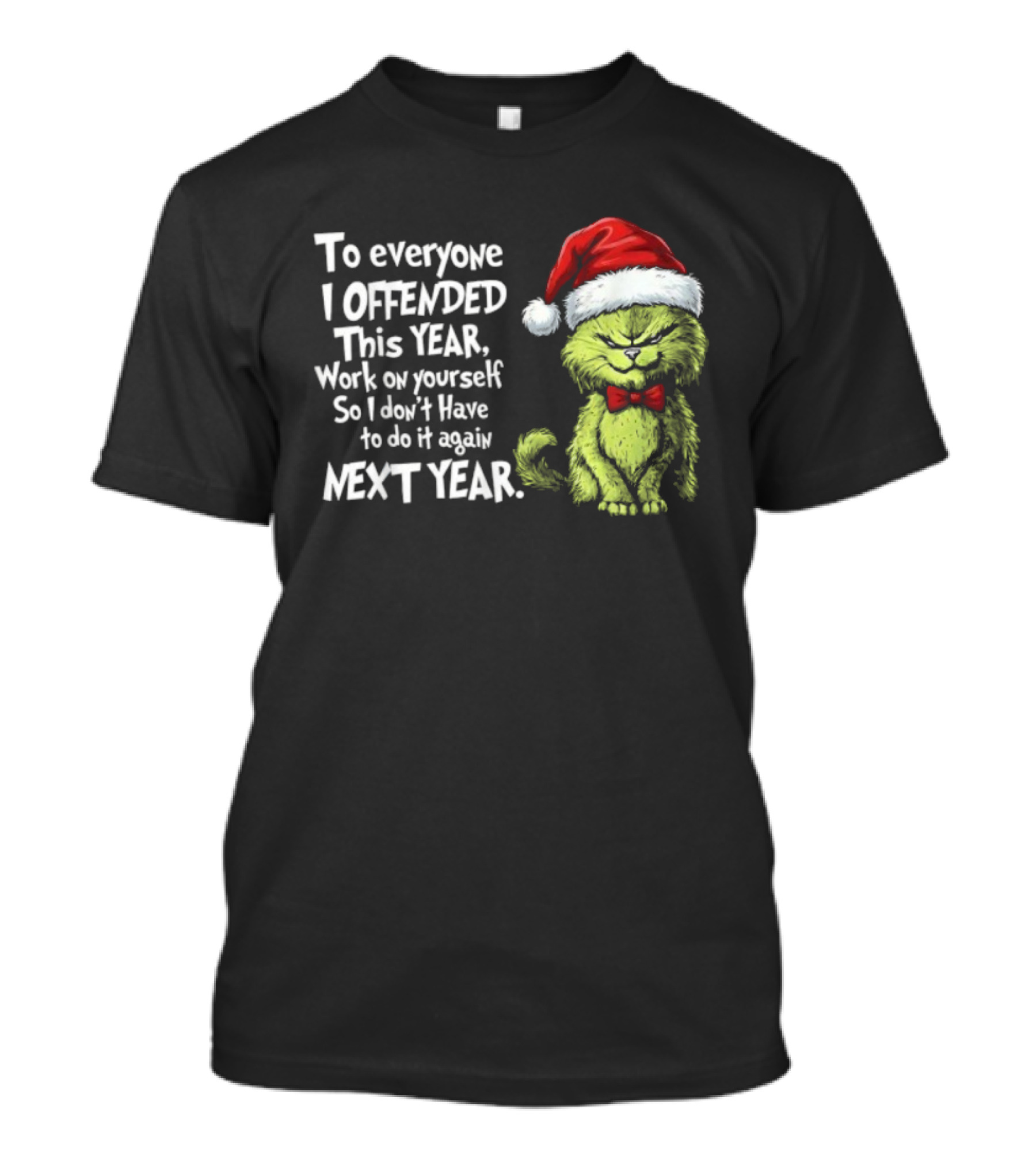To Everyone I Offended This Year Work On Yourself Grinch Christmas Santa Hat Red Bow Tie T-Shirt