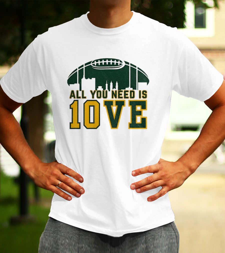 All You Need Is 10 Love Jordan Love Green Bay Packers NFL Football 2025 T-Shirt