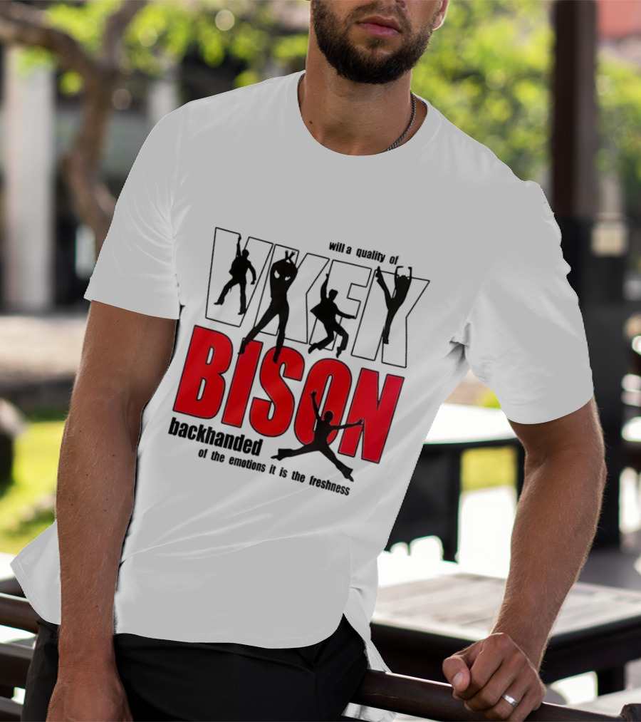 VKFK Bison Backhanded With A Quality Of Emotion And Freshness T-Shirt