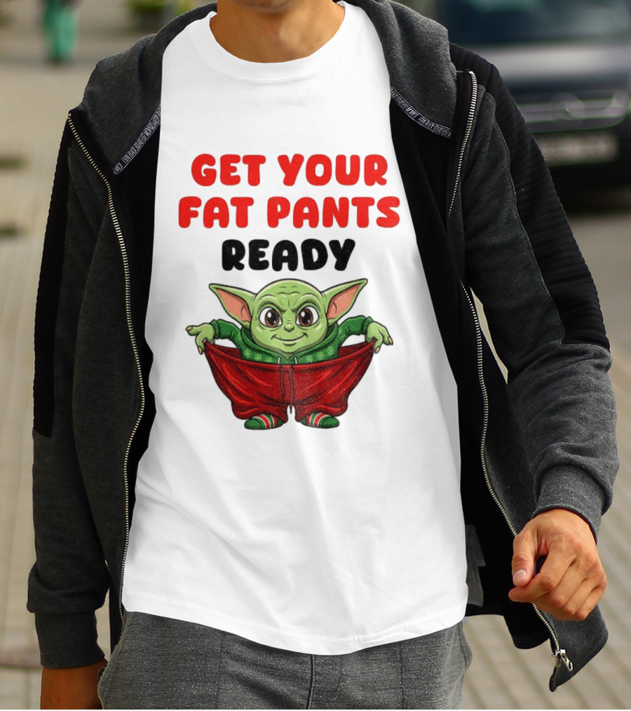 Get Your Fat Pants Ready Christmas Baby Yoda T-Shirt