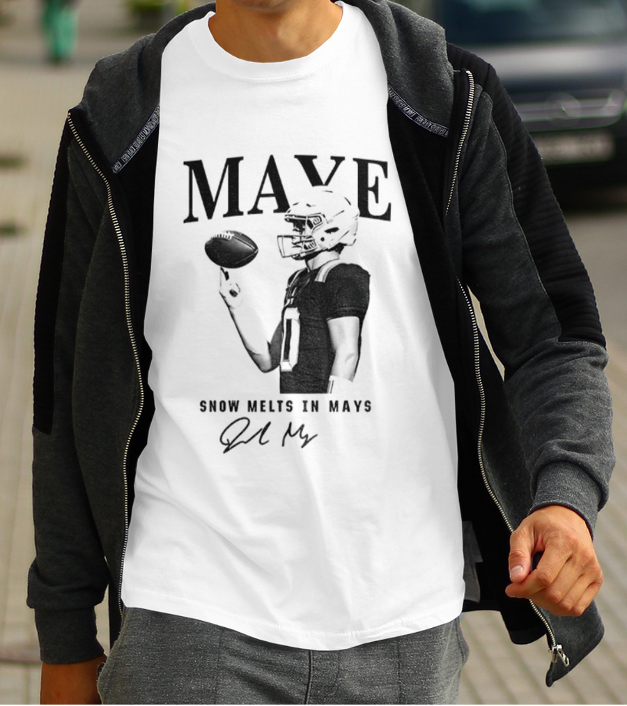Maye Snow Melts In Mays Football 2025 Signature T-Shirt