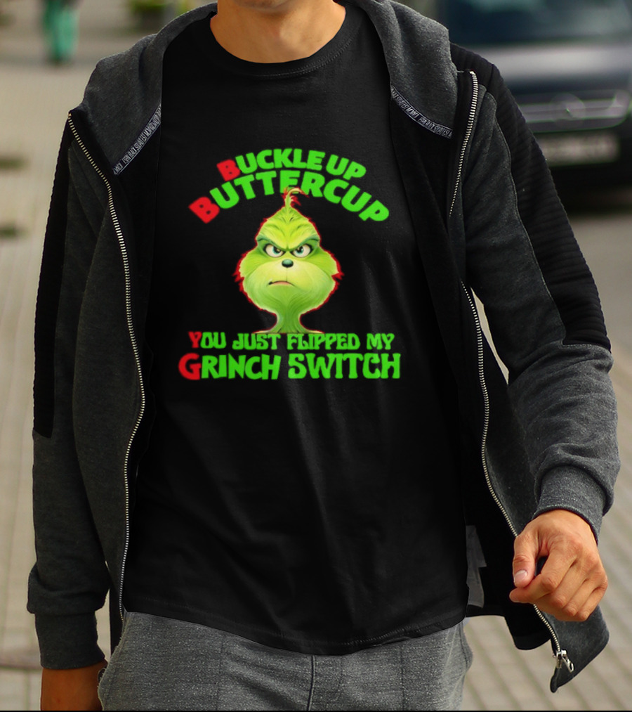 BBYG Buckle Up Buttercup You Just Flipped My Grinch Switch T-Shirt