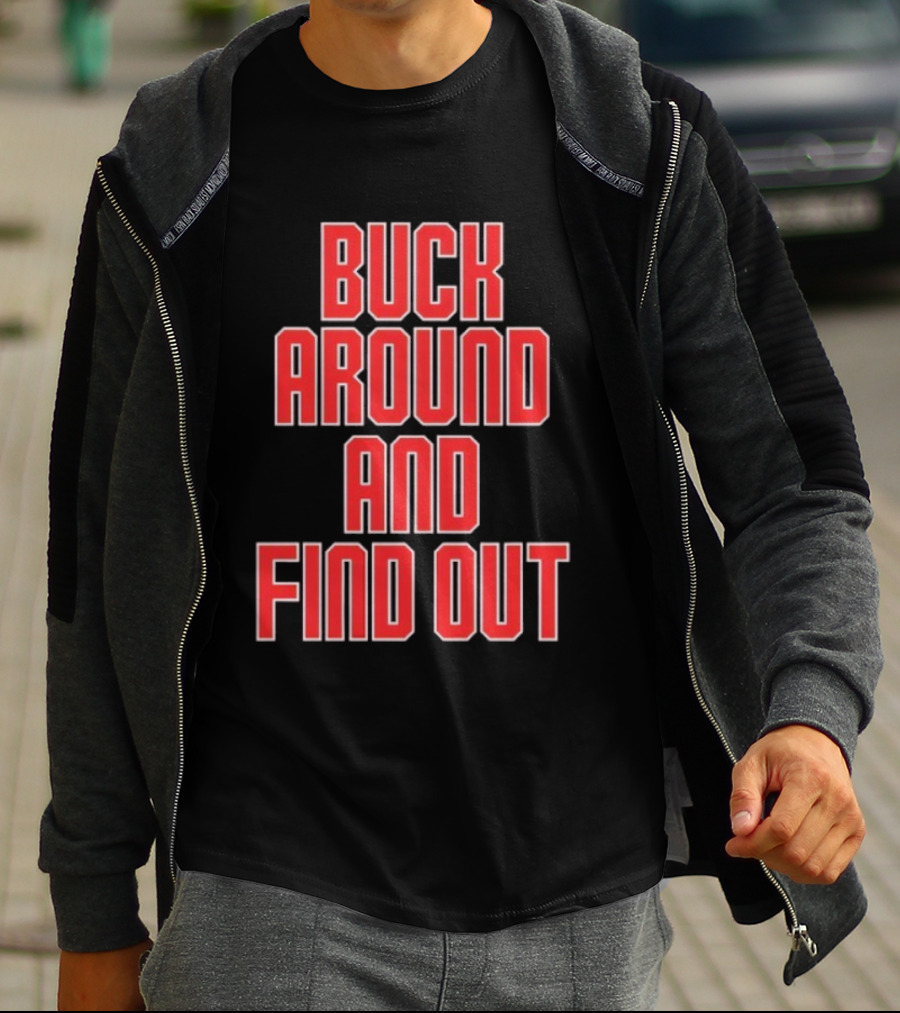 Buck Around And Find Out Ohio State Buckeyes Football Team Spirit T-Shirt