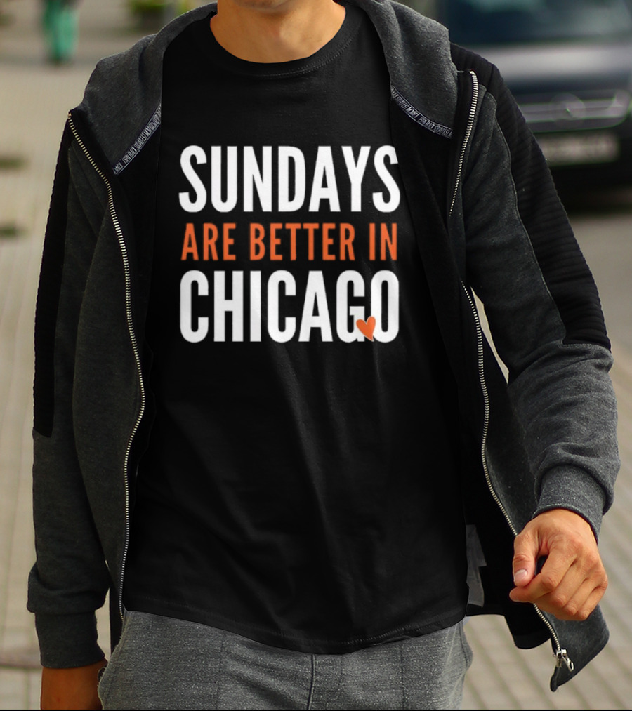 Sundays Are Better In Chicago Bears Football Fan Apparel T-Shirt