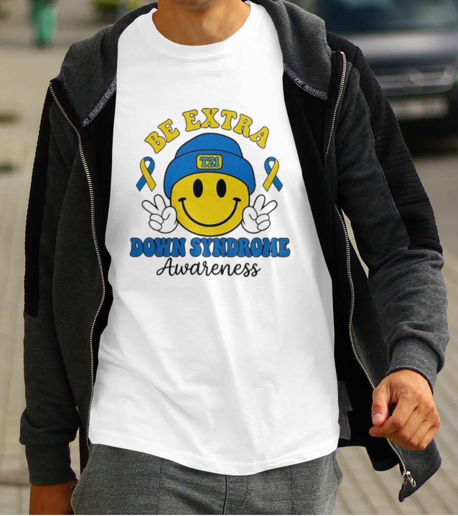Be Extra T21 Smiley Face Down Syndrome Awareness T-Shirt