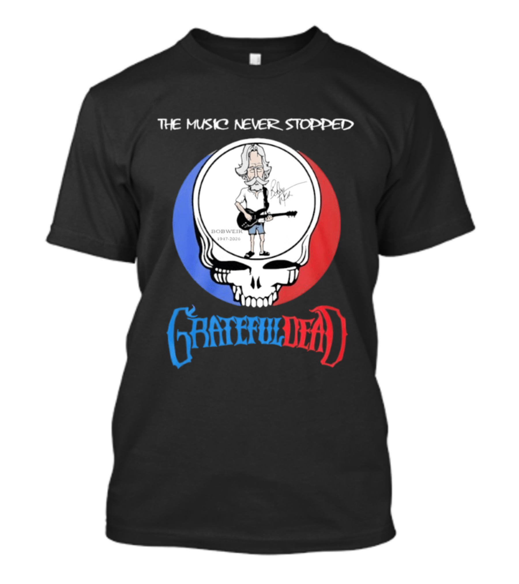 The Music Never Stopped Bob Weir Grateful Dead Steal Your Face 1947 2026 T-Shirt