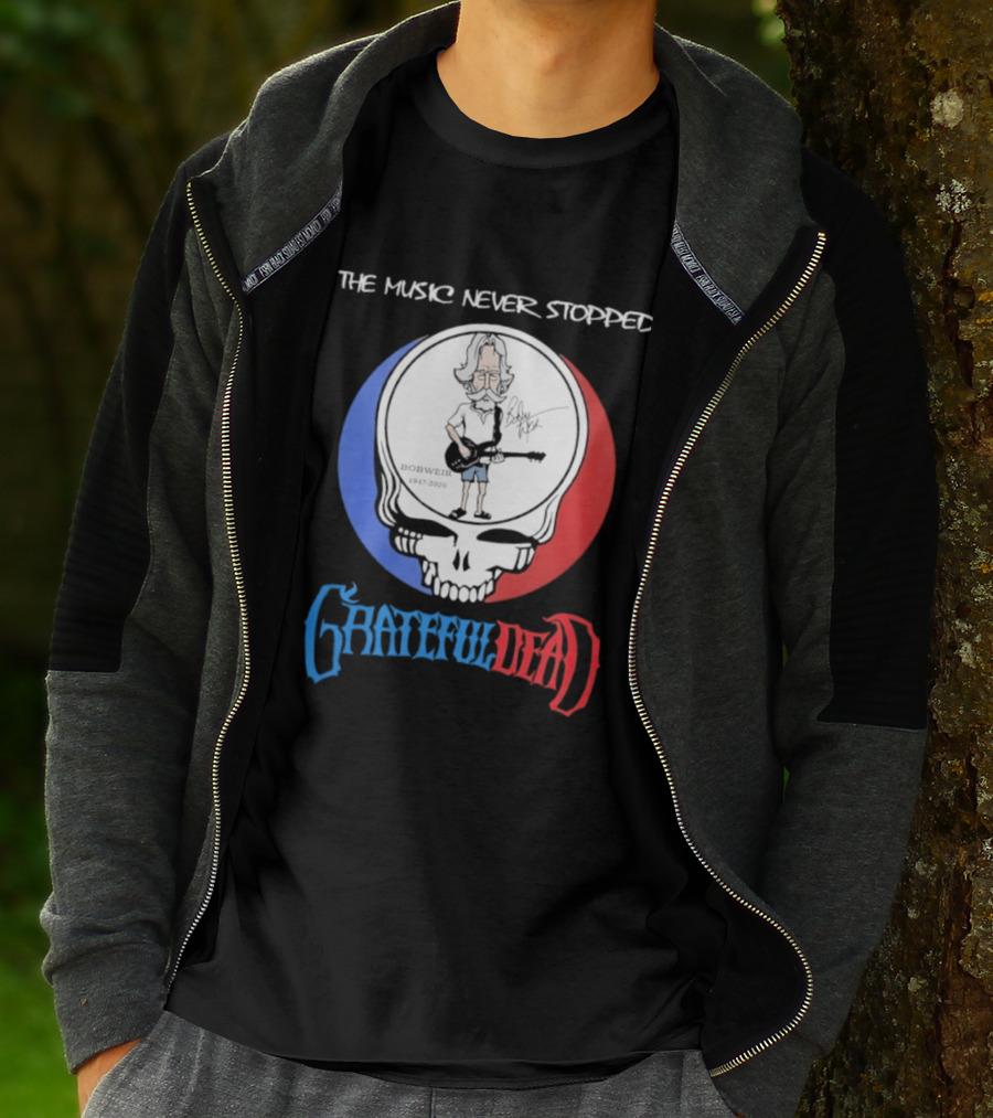 The Music Never Stopped Bob Weir Grateful Dead Steal Your Face 1947 2026 T-Shirt