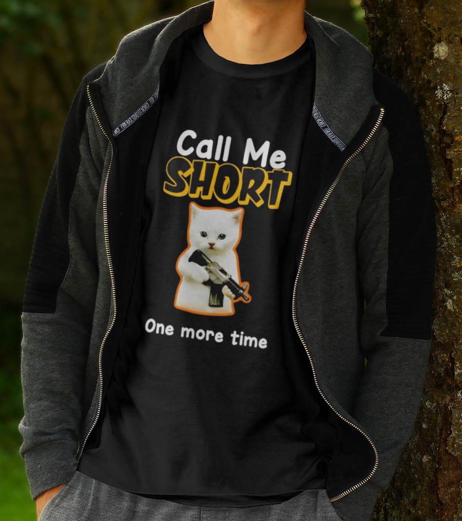 Call Me Short One More Time Cat Holding Toy Gun T-Shirt