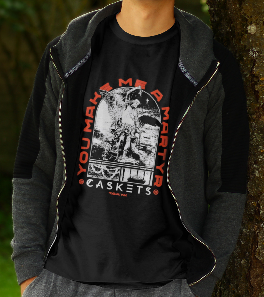 You Make Me A Martyr Caskets I'm Nothing T-Shirt