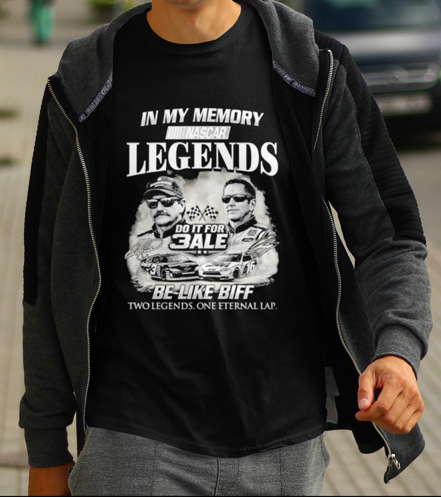 In My Memory Legends Do It For 3ale Be Like Biff Two Legends One Eternal Lap T-Shirt