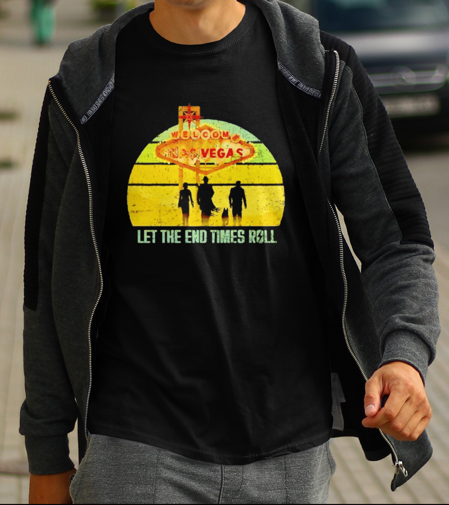 Welcome To New Vegas Let The End Times Roll T-Shirt