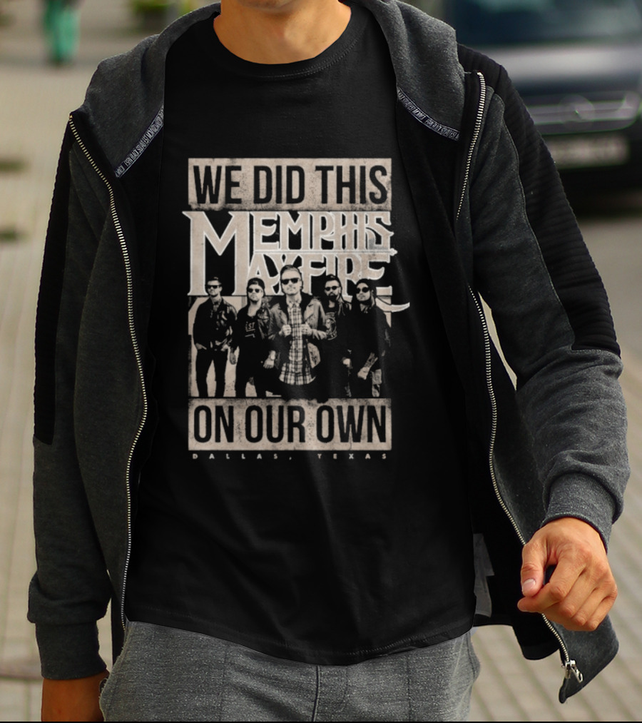 We Did This On Our Own Memphis May Fire Dallas Texas T-Shirt