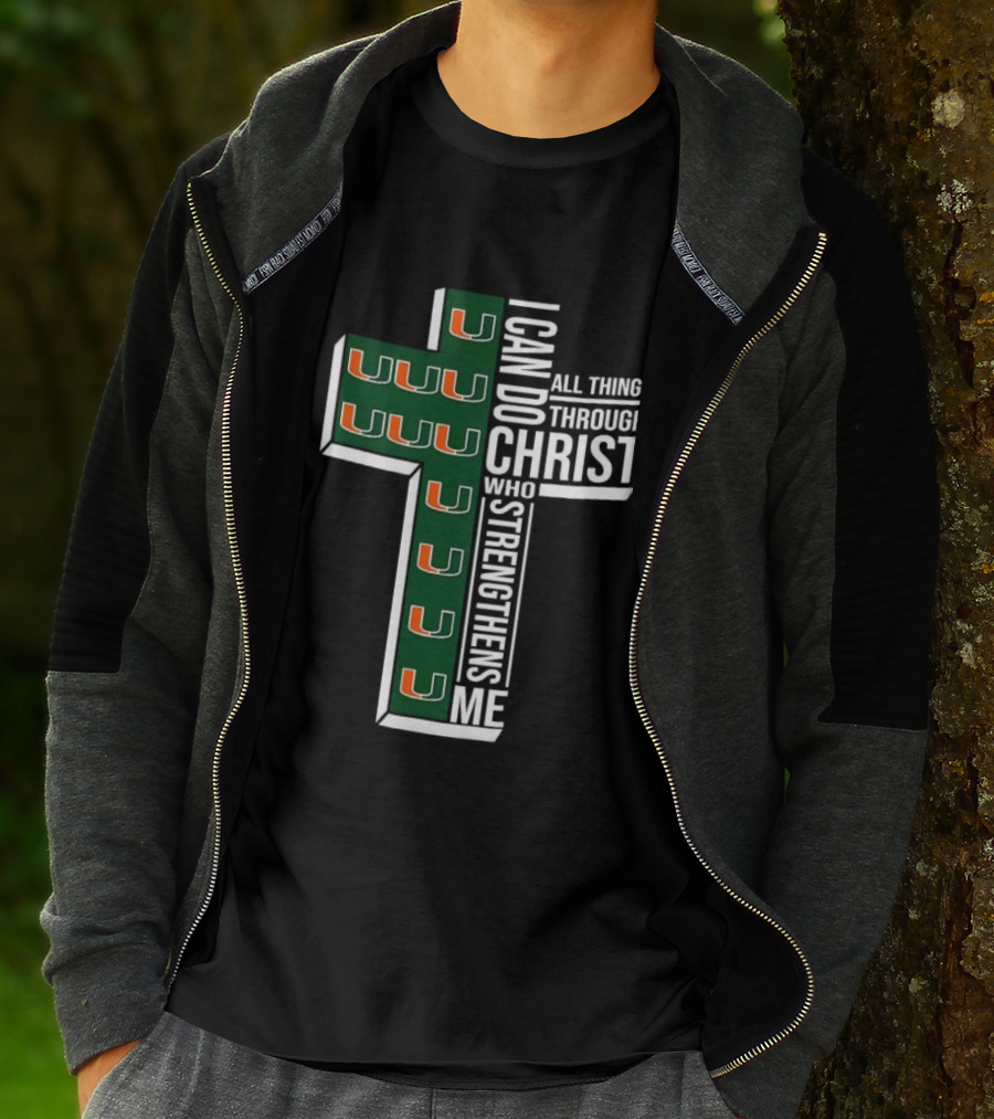 Miami Hurricanes I Can Do All Things Through Christ Who Strengthens Me T-Shirt