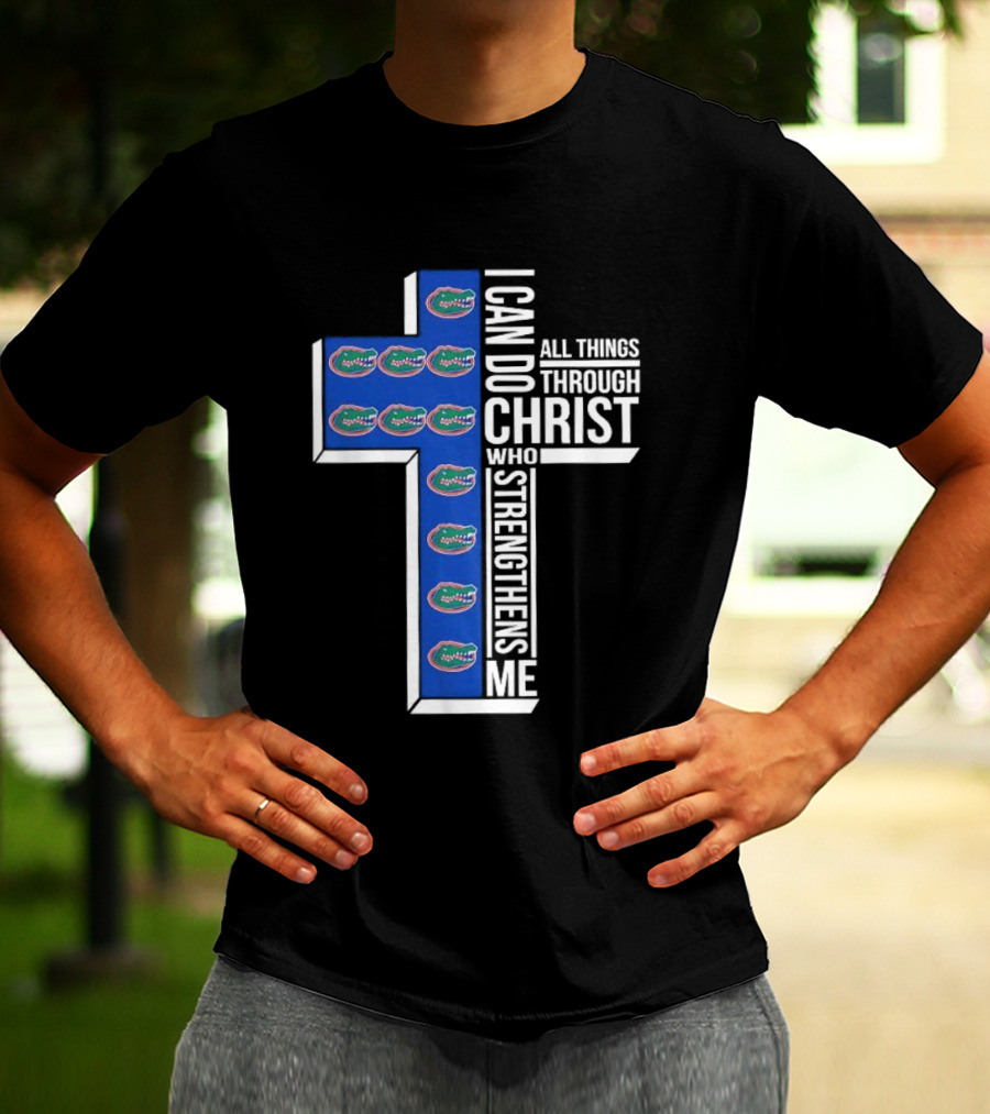 Florida Gators I Can Do All Things Through Christ Who Strengthens Me T-Shirt