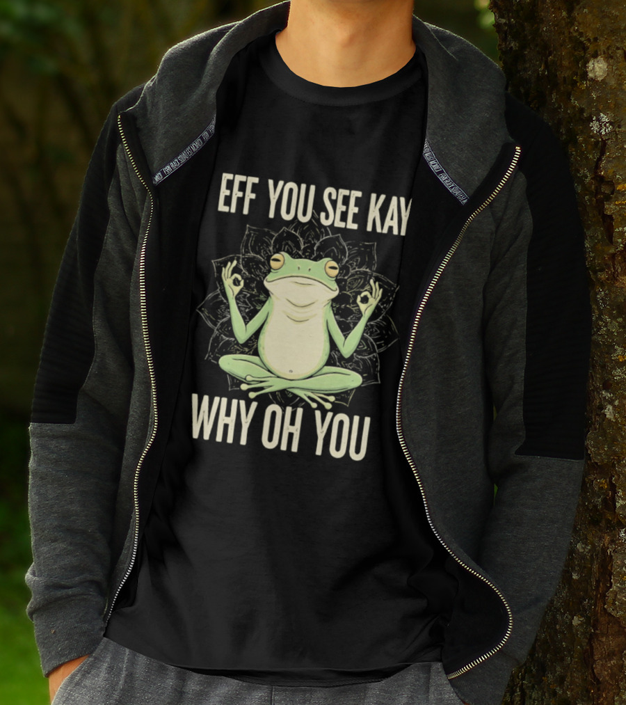 Eff You See Kay Why Oh You Frog Meditate Ok Hand Sig T-Shirt