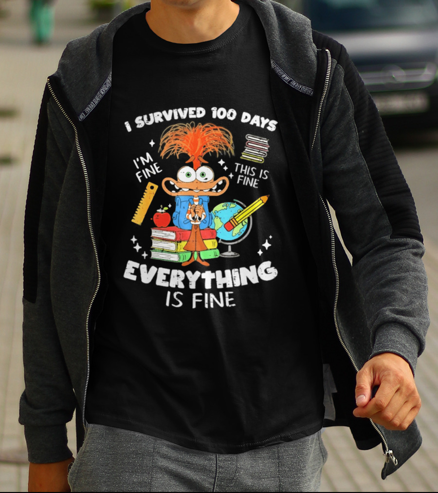 I Survived 100 Days I'm Fine Everything Is Fine Anxiety 100th Day School T-Shirt