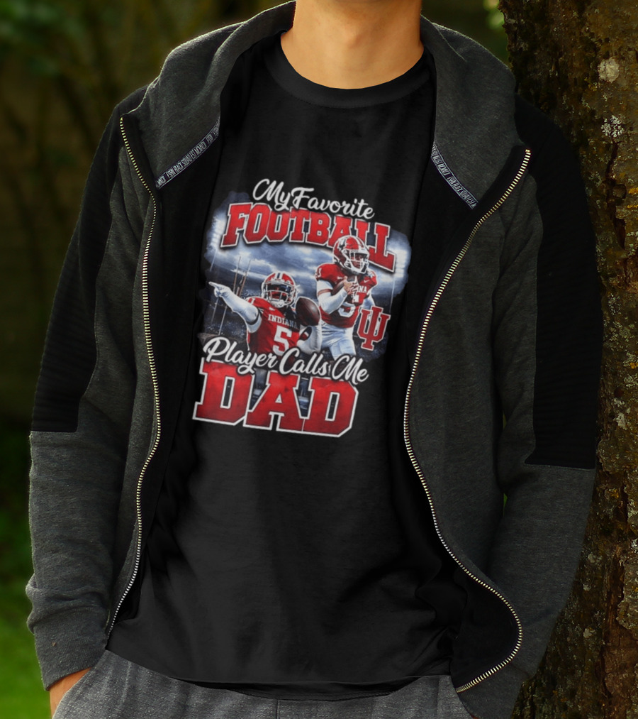 Indiana Hoosiers Football My Favorite Player Calls Me Dad T-Shirt