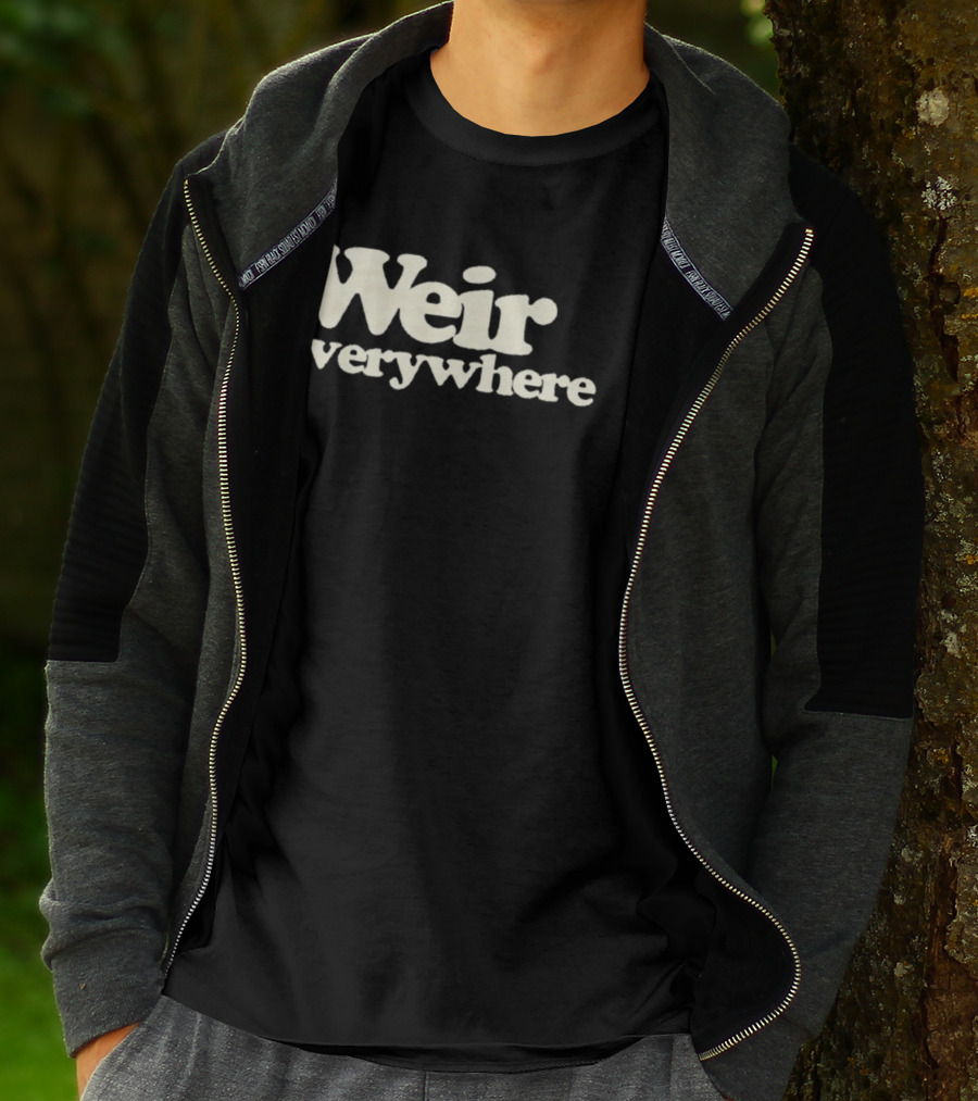 Weir Everywhere T-Shirt