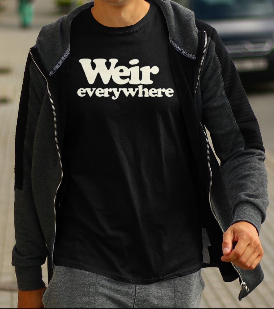 Weir Everywhere T-Shirt