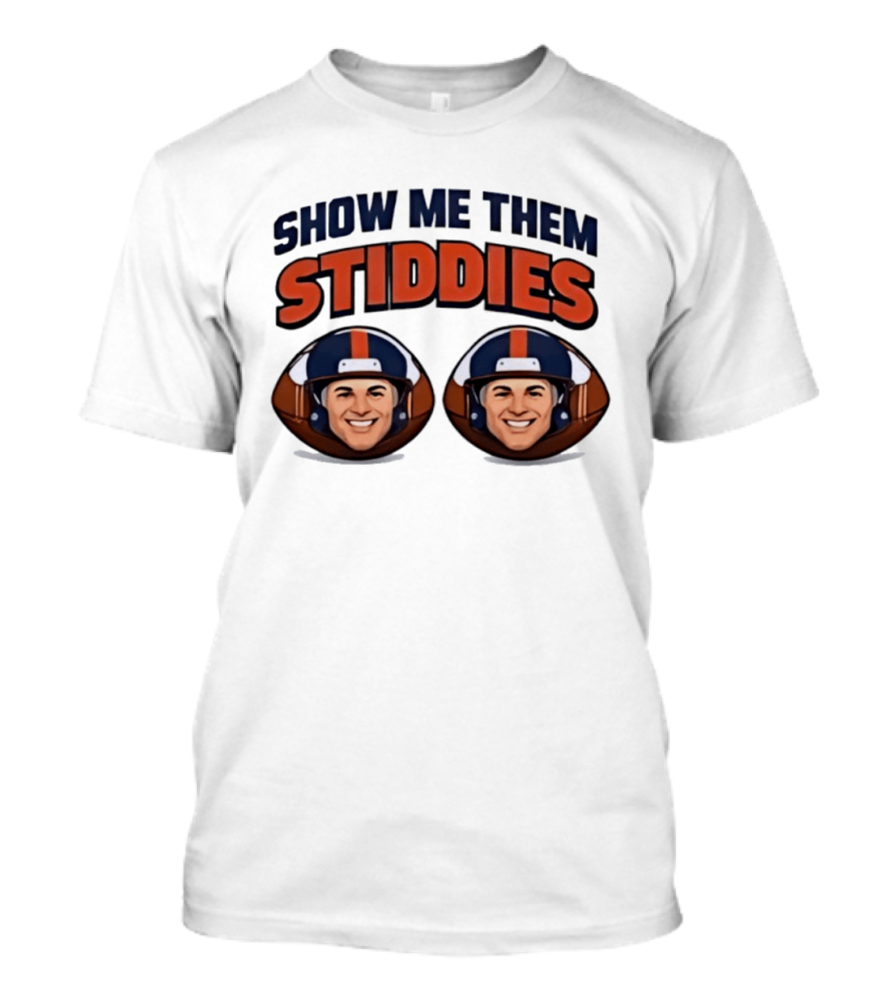 Denver Broncos Show Me Them Stiddies Football Helmets Faces T-Shirt