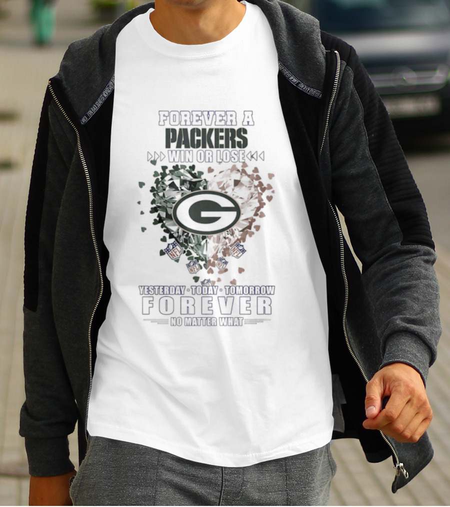 Forever A Packers Win Or Lose Yesterday Forever No Matter What T-Shirt