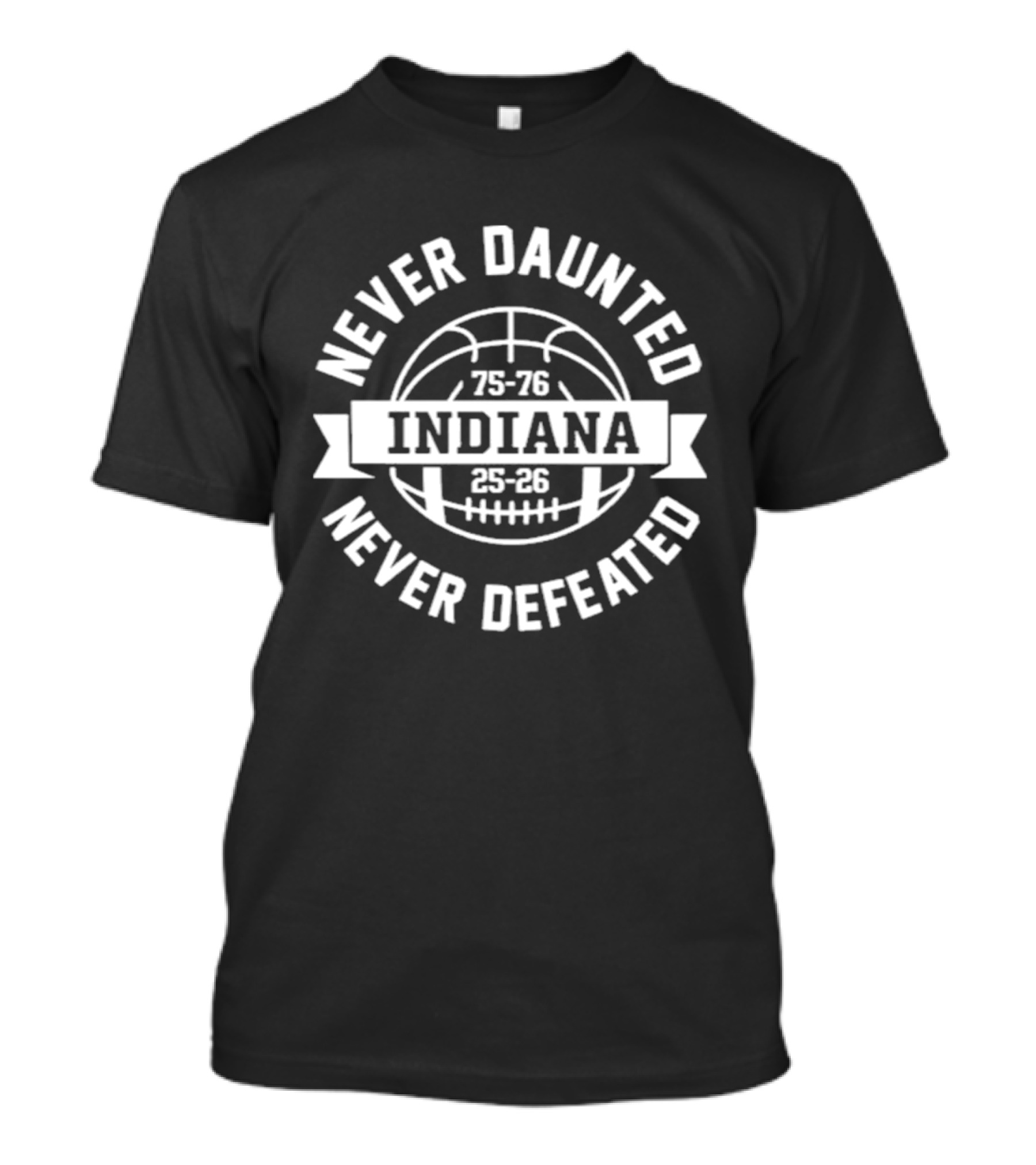Indiana Never Daunted Never Defeated 75 76 25 26 T-Shirt