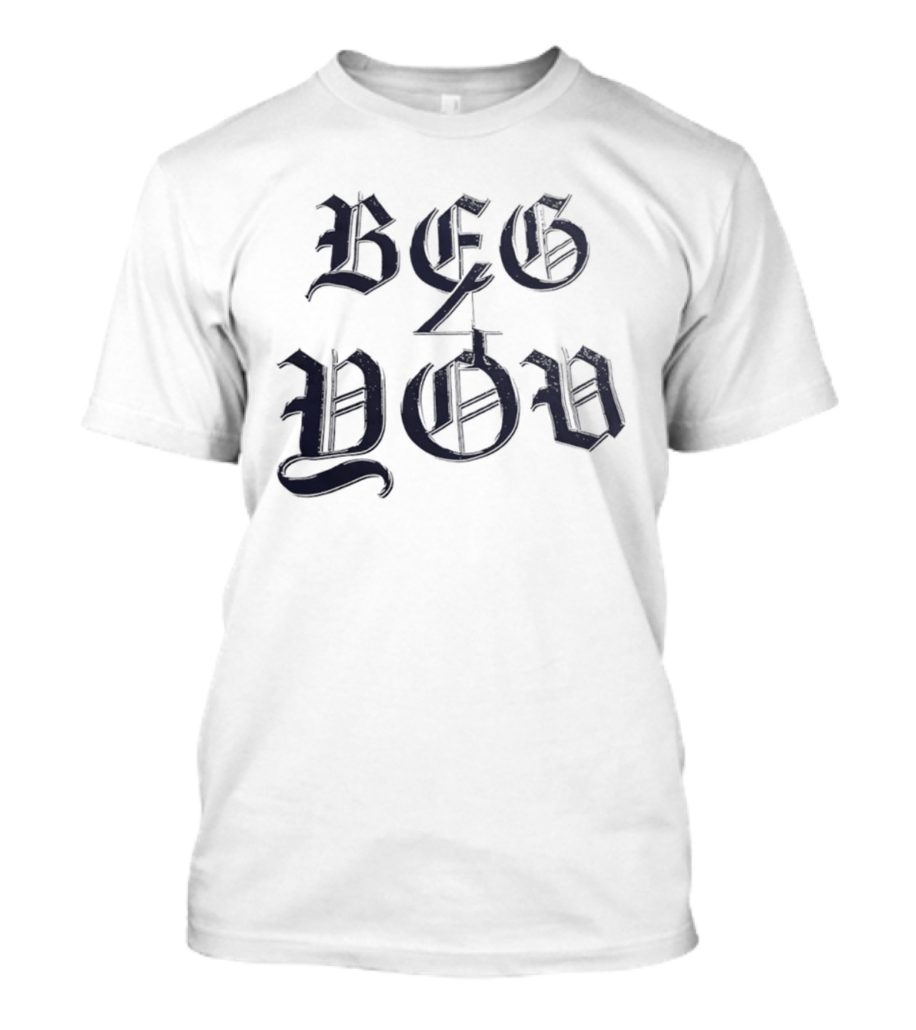 Beg 4 You Gothic T-Shirt